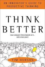 Think Better: An Innovator's Guide to Productive Thinking