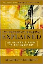 Investment Banking Explained: An Insider's Guide to the Industry