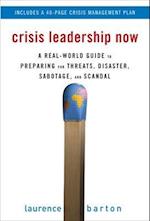 Crisis Leadership Now: A Real-World Guide to Preparing for Threats, Disaster, Sabotage, and Scandal