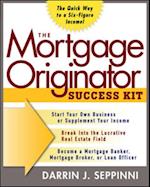 Mortgage Originator Success Kit: The Quick Way to a Six-Figure Income