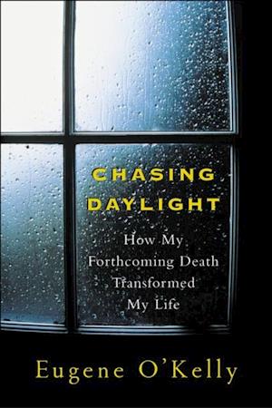 Chasing Daylight:How My Forthcoming Death Transformed My Life