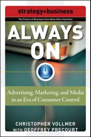 Always On: Advertising, Marketing, and Media in an Era of Consumer Control