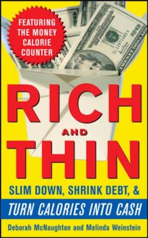 Rich and Thin: How to Slim Down, Shrink Debt, and Turn Calories Into Cash