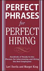 Perfect Phrases for Perfect Hiring: Hundreds of Ready-to-Use Phrases for Interviewing and Hiring the Best Employees Every Time