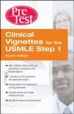 Clinical Vignettes for the USMLE Step 1 PreTest Self-Assessment and Review, Fourth Edition