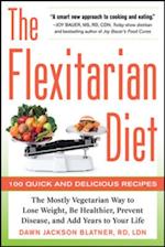 Flexitarian Diet: The Mostly Vegetarian Way to Lose Weight, Be Healthier, Prevent Disease, and Add Years to Your Life