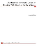 The Prudent Investor's Guide to Beating Wall Street at Its Own Game