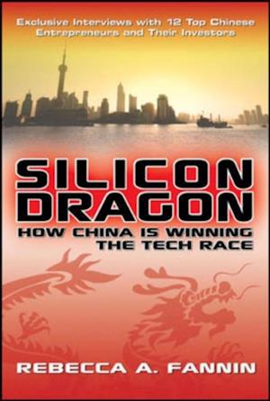 Silicon Dragon: How China Is Winning the Tech Race