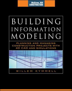 Building Information Modeling: Planning and Managing Construction Projects with 4D CAD and Simulations (McGraw-Hill Construction Series)