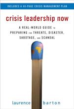 Crisis Leadership Now: A Real-World Guide to Preparing for Threats, Disaster, Sabotage, and Scandal