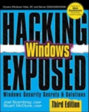 Hacking Exposed Windows: Microsoft Windows Security Secrets and Solutions, Third Edition