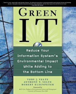 Green IT: Reduce Your Information System's Environmental Impact While Adding to the Bottom Line