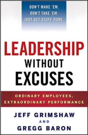 Leadership Without Excuses: How to Create Accountability and High-Performance (Instead of Just Talking About It)