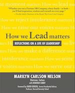 How We Lead Matters:  Reflections on a Life of Leadership