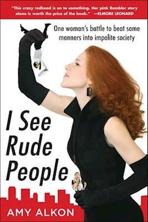 I See Rude People: One Woman’s Battle to Beat Some Manners into Impolite Society