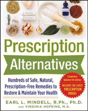 Prescription Alternatives:Hundreds of Safe, Natural, Prescription-Free Remedies to Restore and Maintain Your Health, Fourth Edition