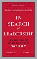 In Search of Leadership: How Great Leaders Answer the Question Why Lead?