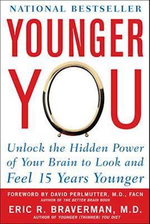 Younger You: Unlock the Hidden Power of Your Brain to Look and Feel 15 Years Younger