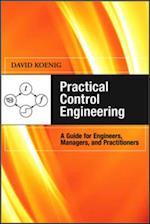 Practical Control Engineering: Guide for Engineers, Managers, and Practitioners