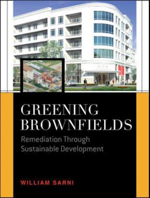 Greening Brownfields: Remediation Through Sustainable Development