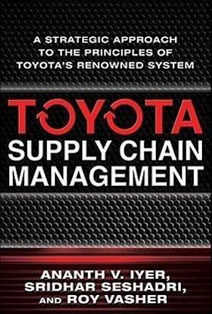 Toyota Supply Chain Management: A Strategic Approach to Toyota's Renowned System