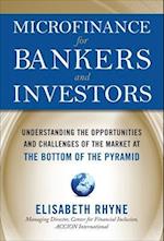 Microfinance for Bankers and Investors: Understanding the Opportunities and Challenges of the Market at the Bottom of the Pyramid