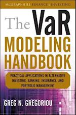The VaR Modeling Handbook: Practical Applications in Alternative Investing, Banking, Insurance, and Portfolio Management