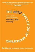 The Next Evolution of Marketing: Connect with Your Customers by Marketing with Meaning