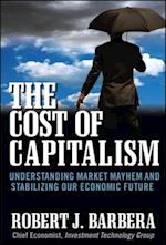 Cost of Capitalism: Understanding Market Mayhem and Stabilizing our Economic Future