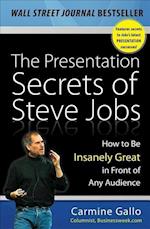 The Presentation Secrets of Steve Jobs: How to Be Insanely Great in Front of Any Audience