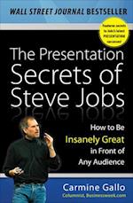 Presentation Secrets of Steve Jobs: How to Be Insanely Great in Front of Any Audience