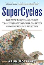 SuperCycles: The New Economic Force Transforming Global Markets and Investment Strategy