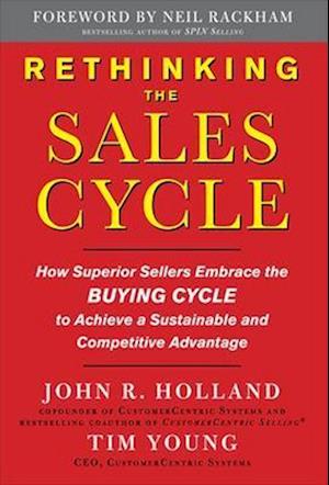 Rethinking the Sales Cycle:  How Superior Sellers Embrace the Buying Cycle to Achieve a Sustainable and Competitive Advantage