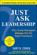 Just Ask Leadership:  Why Great Managers Always Ask the Right Questions