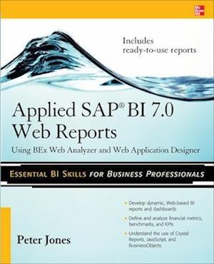 Applied SAP BI 7.0 Web Reports: Using BEx Web Analyzer and Web Application Designer