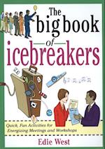 Big Book of Icebreakers: Quick, Fun Activities for Energizing Meetings and Workshops