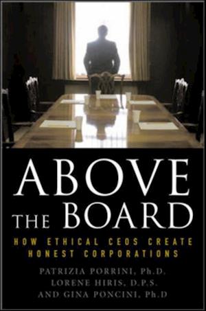 Above the Board: How Ethical CEOs Create Honest Corporations