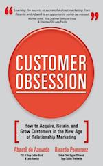 Customer Obsession: How to Acquire, Retain, and Grow Customers in the New Age of Relationship Marketing