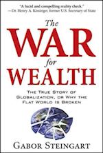 War for Wealth: The True Story of Globalization, or Why the Flat World is Broken