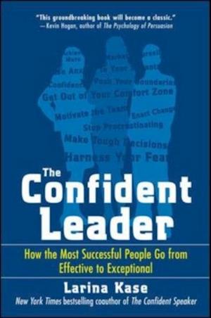 Confident Leader: How the Most Successful People Go From Effective to Exceptional