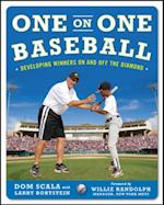 One on One Baseball: The Fundamentals of the Game and How to Keep It Simple for Easy Instruction