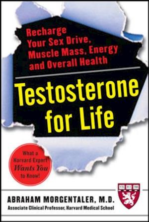 Testosterone for Life: Recharge Your Vitality, Sex Drive, Muscle Mass, and Overall Health