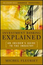 Investment Banking Explained: An Insider's Guide to the Industry