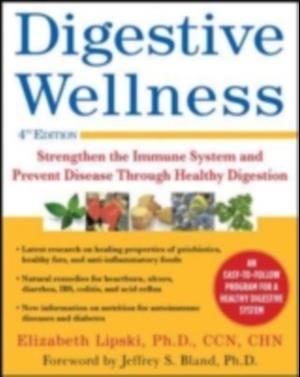 Digestive Wellness: Strengthen the Immune System and Prevent Disease Through Healthy Digestion, Fourth Edition