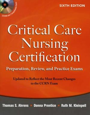 Critical Care Nursing Certification: Preparation, Review, and Practice Exams, Sixth Edition