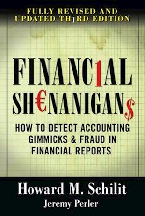 Financial Shenanigans:  How to Detect Accounting Gimmicks & Fraud in Financial Reports, Third Edition
