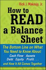 How to Read a Balance Sheet: The Bottom Line on What You Need to Know about Cash Flow, Assets, Debt, Equity, Profit...and How It all Comes Together