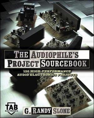 Audiophile's Project Sourcebook: 120 High-Performance Audio Electronics Projects