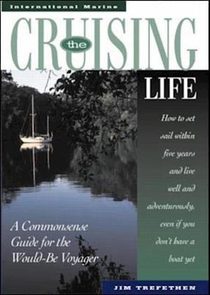 Cruising Life: A Commonsense Guide for the Would-Be Voyager