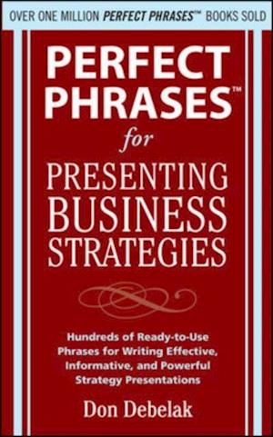 Perfect Phrases for Presenting Business Strategies